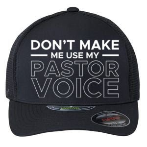 Don't Make Me Use My Pastor Voice Sermon Church Jesus Christ Gift Flexfit Unipanel Trucker Cap