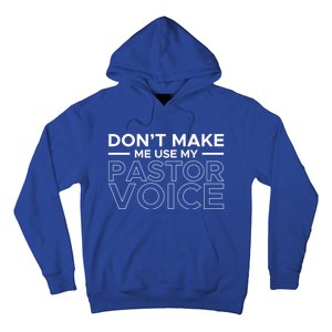 Don't Make Me Use My Pastor Voice Sermon Church Jesus Christ Gift Hoodie