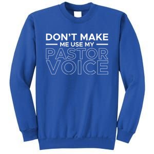 Don't Make Me Use My Pastor Voice Sermon Church Jesus Christ Gift Sweatshirt