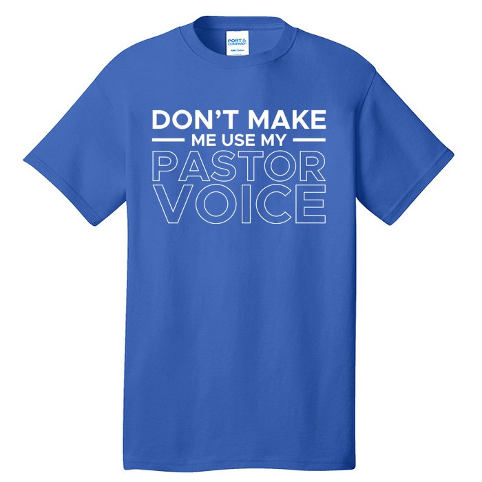 Don't Make Me Use My Pastor Voice Sermon Church Jesus Christ Gift Tall T-Shirt