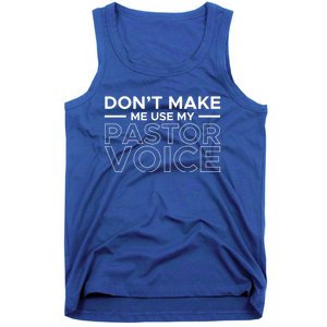 Don't Make Me Use My Pastor Voice Sermon Church Jesus Christ Gift Tank Top