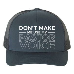 Don't Make Me Use My Pastor Voice Sermon Church Jesus Christ Gift Yupoong Adult 5-Panel Trucker Hat