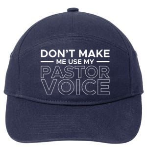 Don't Make Me Use My Pastor Voice Sermon Church Jesus Christ Gift 7-Panel Snapback Hat