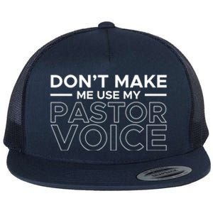 Don't Make Me Use My Pastor Voice Sermon Church Jesus Christ Gift Flat Bill Trucker Hat