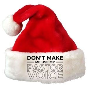 Don't Make Me Use My Pastor Voice Sermon Church Jesus Christ Gift Premium Christmas Santa Hat