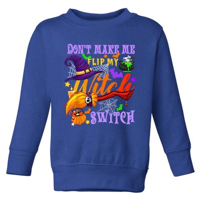 Don't Make Me Flip My Witch Switch Halloween Gift Toddler Sweatshirt