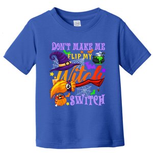 Don't Make Me Flip My Witch Switch Halloween Gift Toddler T-Shirt