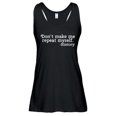 Don't Make Me Repeat Myself School History Teacher Ladies Essential Flowy Tank