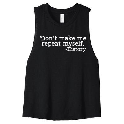 Don't Make Me Repeat Myself School History Teacher Women's Racerback Cropped Tank