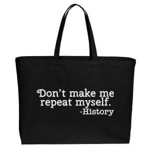 Don't Make Me Repeat Myself School History Teacher Cotton Canvas Jumbo Tote