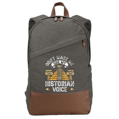 Don't Make Me Use My Historian Voice Historic History Job Cotton Canvas Backpack