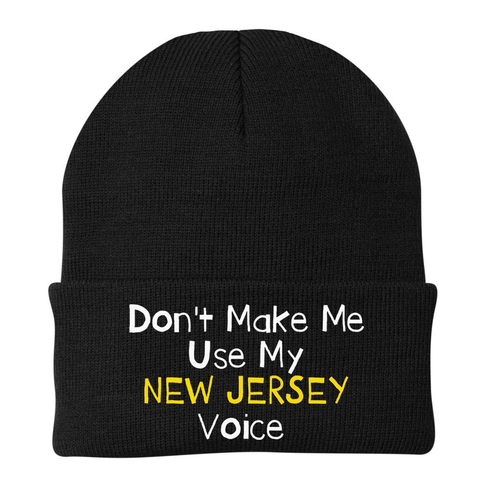 Don't Make Me Use My New Jersey Voice Beanie