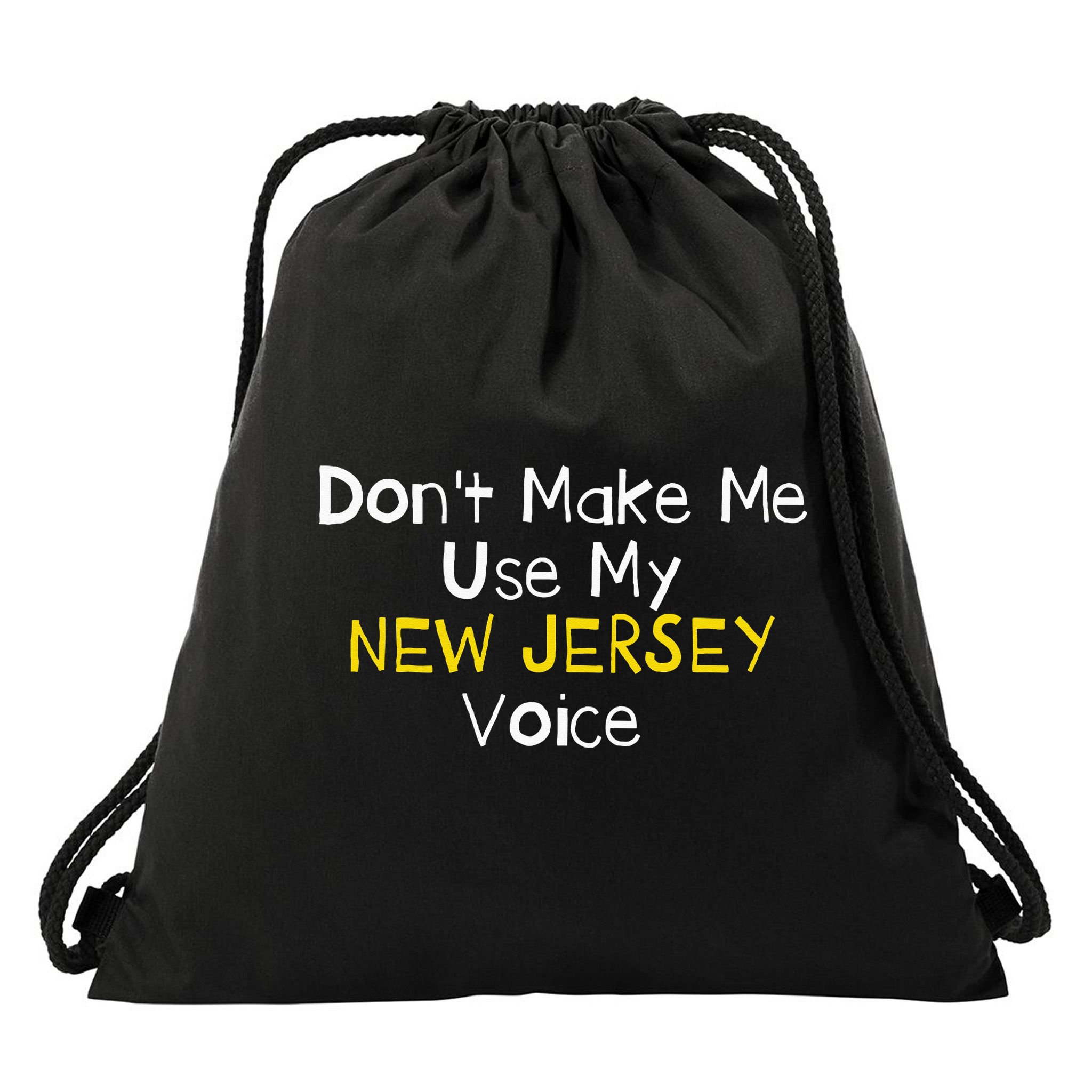 Don't Make Me Use My New Jersey Voice Drawstring Bag