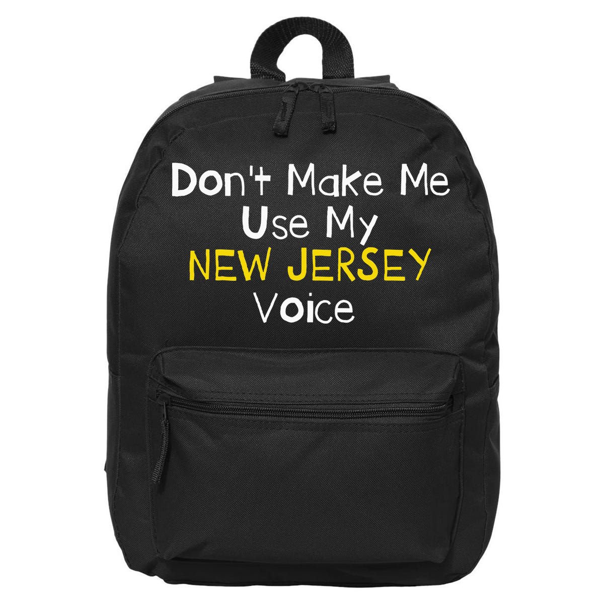 Don't Make Me Use My New Jersey Voice 16 in Basic Backpack