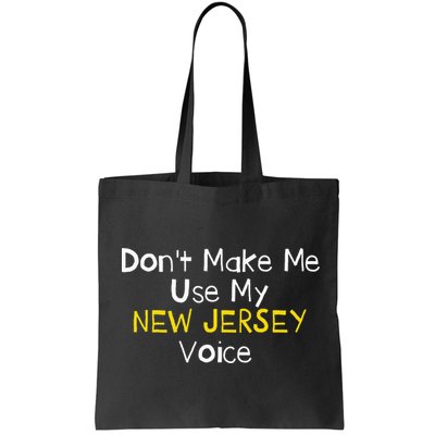 Don't Make Me Use My New Jersey Voice Bag