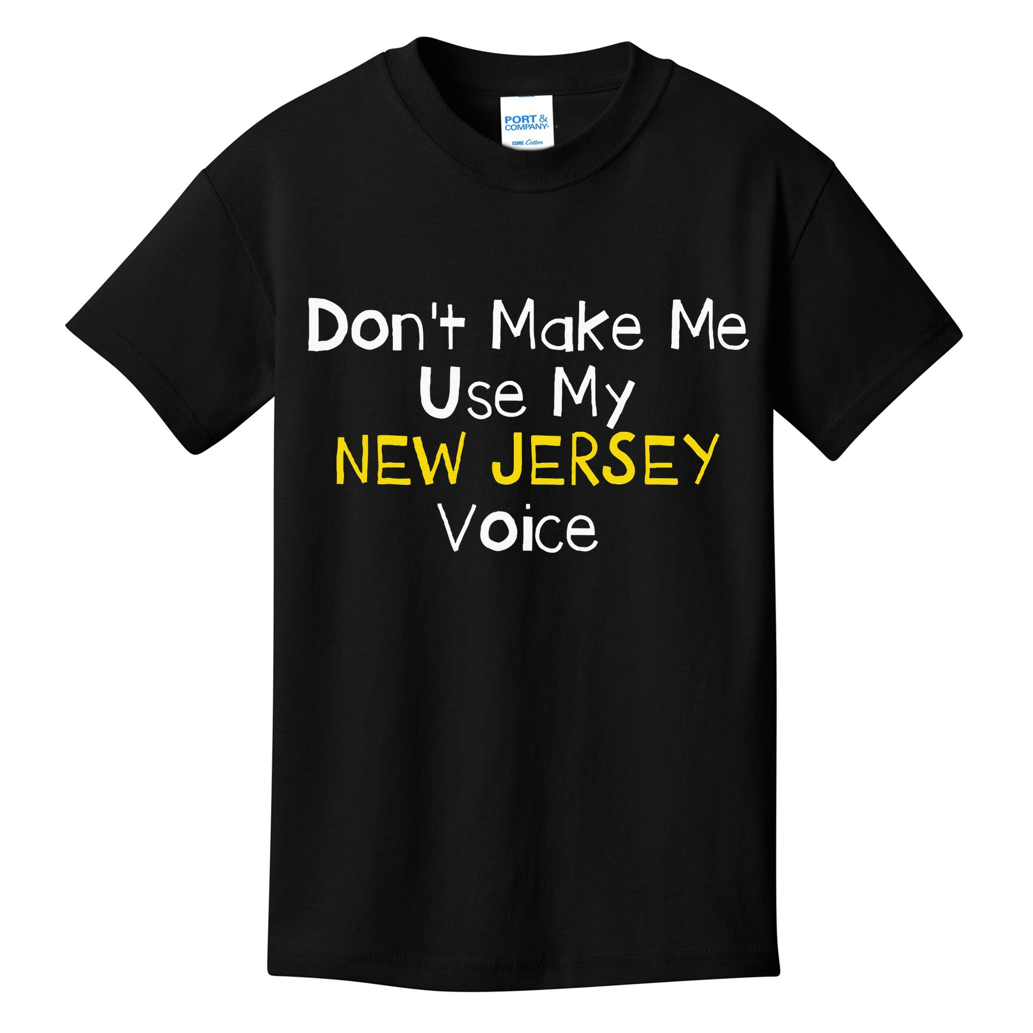 Don't Make Me Use My New Jersey Voice Kids T-Shirt