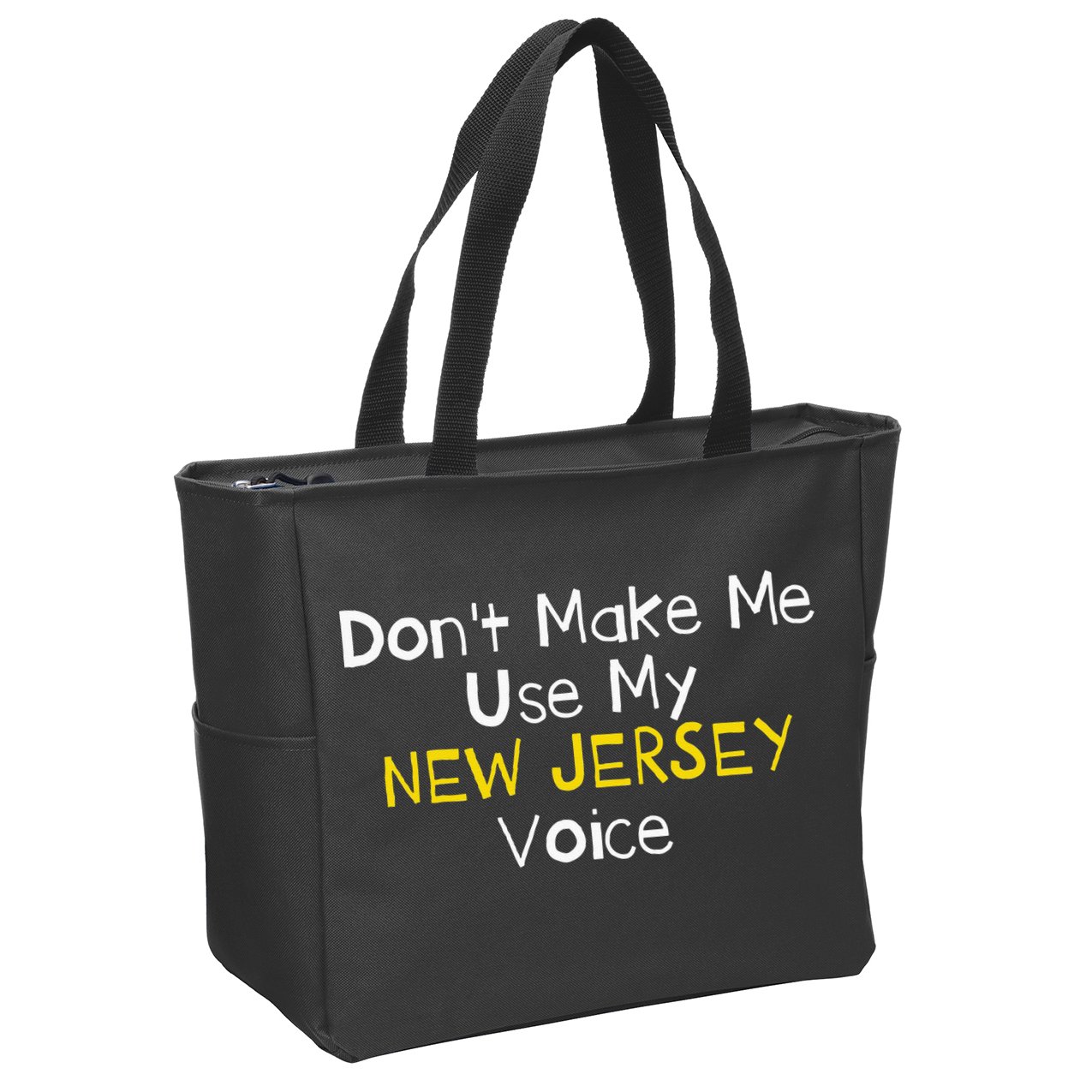 Don't Make Me Use My New Jersey Voice Zip Tote Bag