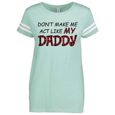 Don't Make Me Act Like Daddy Gift For Daughter Cute Gift Enza Ladies Jersey Football T-Shirt