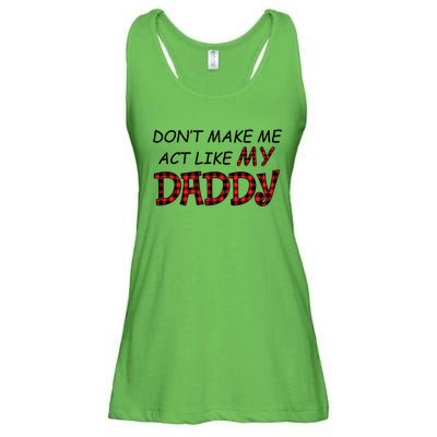 Don't Make Me Act Like Daddy Gift For Daughter Cute Gift Ladies Essential Flowy Tank