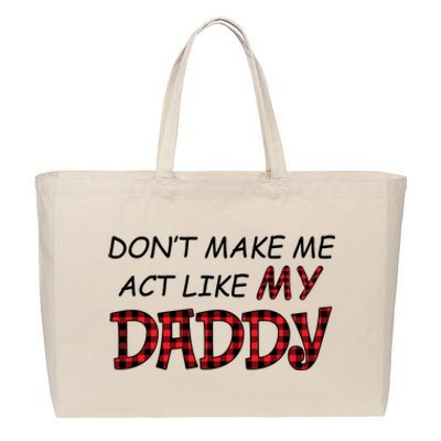 Don't Make Me Act Like Daddy Gift For Daughter Cute Gift Cotton Canvas Jumbo Tote