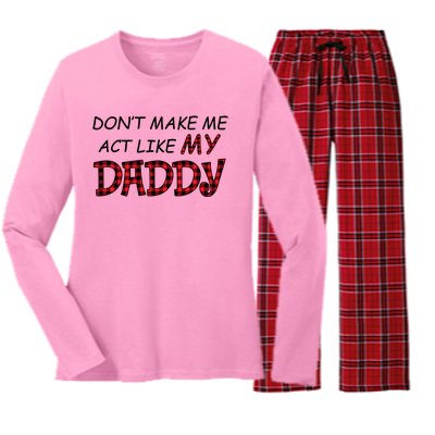 Don't Make Me Act Like Daddy Gift For Daughter Cute Gift Women's Long Sleeve Flannel Pajama Set 