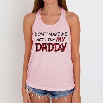 Don't Make Me Act Like Daddy Gift For Daughter Cute Gift Women's Knotted Racerback Tank