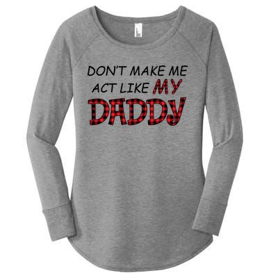 Don't Make Me Act Like Daddy Gift For Daughter Cute Gift Women's Perfect Tri Tunic Long Sleeve Shirt