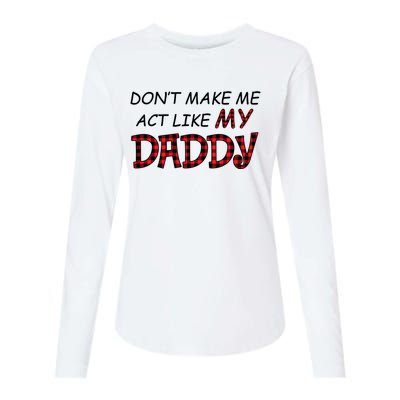 Don't Make Me Act Like Daddy Gift For Daughter Cute Gift Womens Cotton Relaxed Long Sleeve T-Shirt