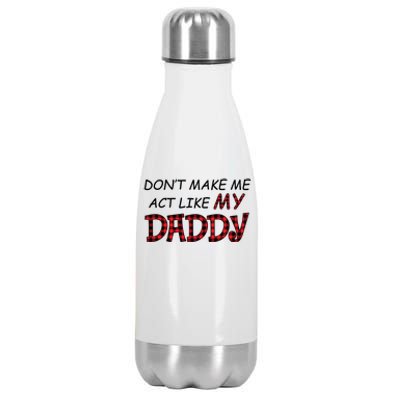 Don't Make Me Act Like Daddy Gift For Daughter Cute Gift Stainless Steel Insulated Water Bottle