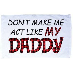 Don't Make Me Act Like Daddy Gift For Daughter Cute Gift Microfiber Hand Towel