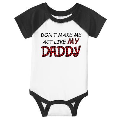 Don't Make Me Act Like Daddy Gift For Daughter Cute Gift Infant Baby Jersey Bodysuit