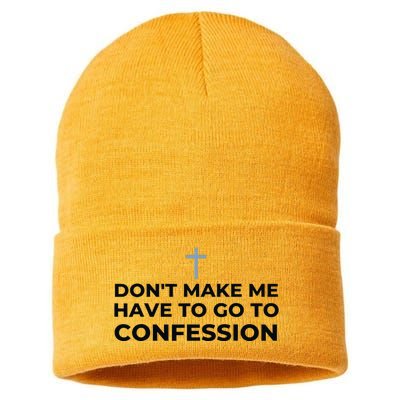 DonT Make Me Have To Go To Confession Catholic Funny Church Sustainable Knit Beanie