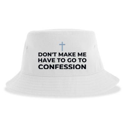 DonT Make Me Have To Go To Confession Catholic Funny Church Sustainable Bucket Hat