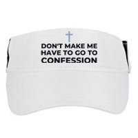 DonT Make Me Have To Go To Confession Catholic Funny Church Adult Drive Performance Visor