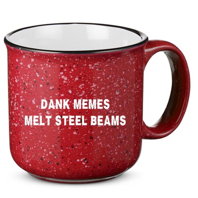 Dank Memes Melt Steel Beams 15oz Campfire Ceramic Mug