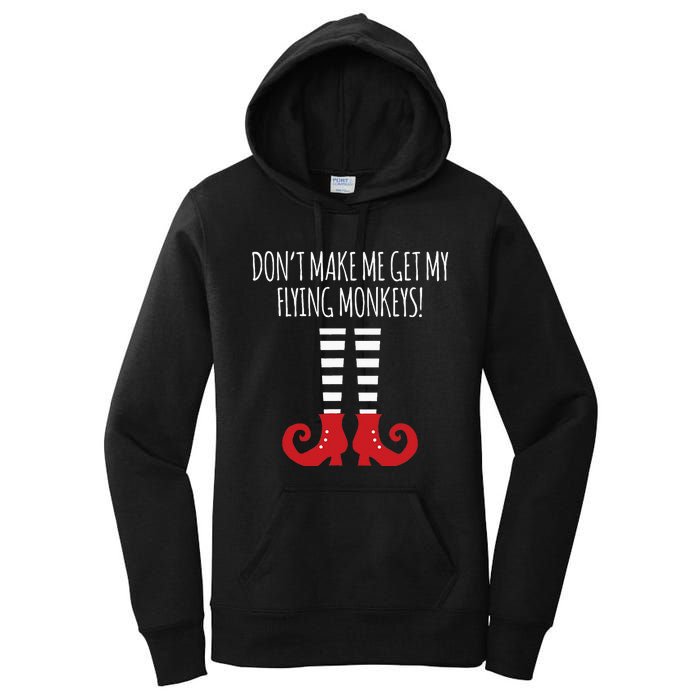 Dont Make Me Get My Flying Monkeys Halloween Costume Women's Pullover Hoodie