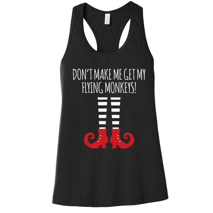 Dont Make Me Get My Flying Monkeys Halloween Costume Women's Racerback Tank