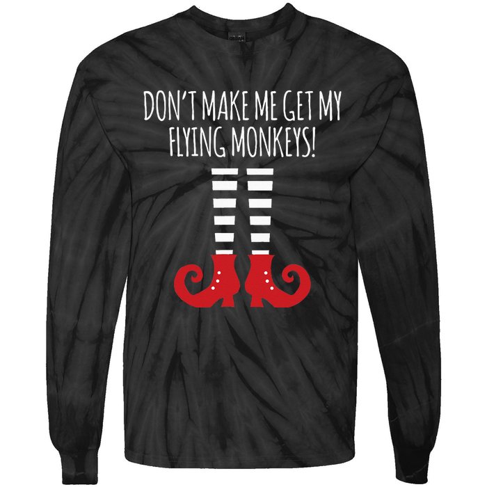 Dont Make Me Get My Flying Monkeys Halloween Costume Tie-Dye Long Sleeve Shirt