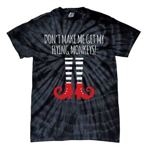 Dont Make Me Get My Flying Monkeys Halloween Costume Tie-Dye T-Shirt