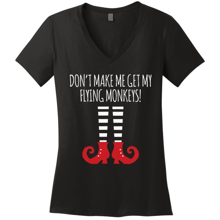 Dont Make Me Get My Flying Monkeys Halloween Costume Women's V-Neck T-Shirt