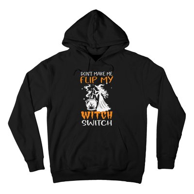 DonT Make Me Flip My Witch Switch Funny Halloween Witch Hat Hoodie