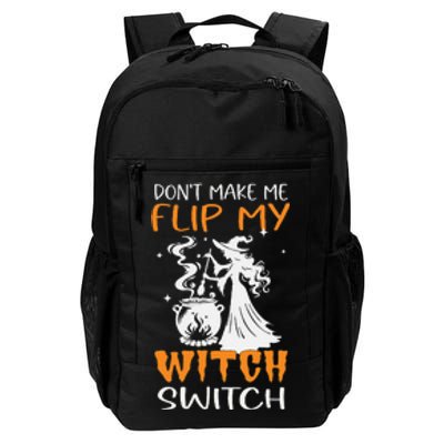 DonT Make Me Flip My Witch Switch Funny Halloween Witch Hat Daily Commute Backpack