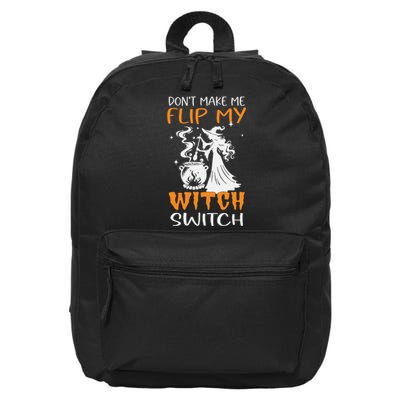 DonT Make Me Flip My Witch Switch Funny Halloween Witch Hat 16 in Basic Backpack