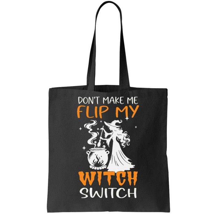 DonT Make Me Flip My Witch Switch Funny Halloween Witch Hat Tote Bag