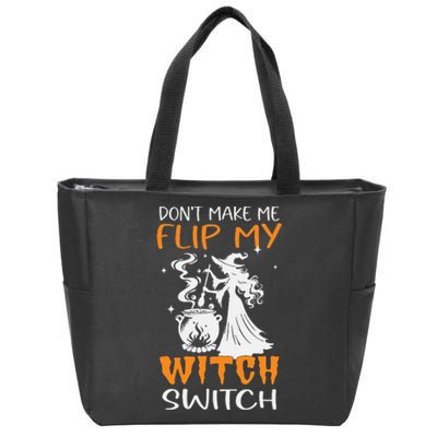 DonT Make Me Flip My Witch Switch Funny Halloween Witch Hat Zip Tote Bag