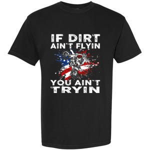 Dirtbike Motocross MX If Dirt Aint Flyin You Aint Tryin US Garment-Dyed Heavyweight T-Shirt