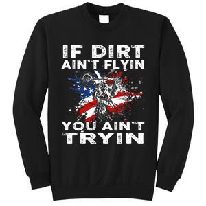 Dirtbike Motocross MX If Dirt Aint Flyin You Aint Tryin US Sweatshirt