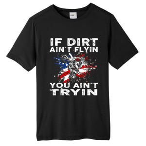 Dirtbike Motocross MX If Dirt Aint Flyin You Aint Tryin US Tall Fusion ChromaSoft Performance T-Shirt