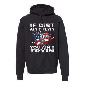 Dirtbike Motocross MX If Dirt Aint Flyin You Aint Tryin US Premium Hoodie