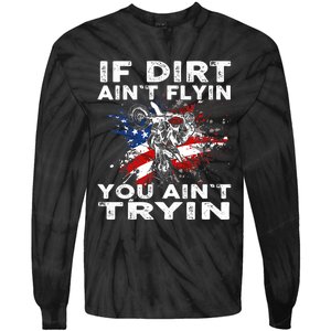 Dirtbike Motocross MX If Dirt Aint Flyin You Aint Tryin US Tie-Dye Long Sleeve Shirt